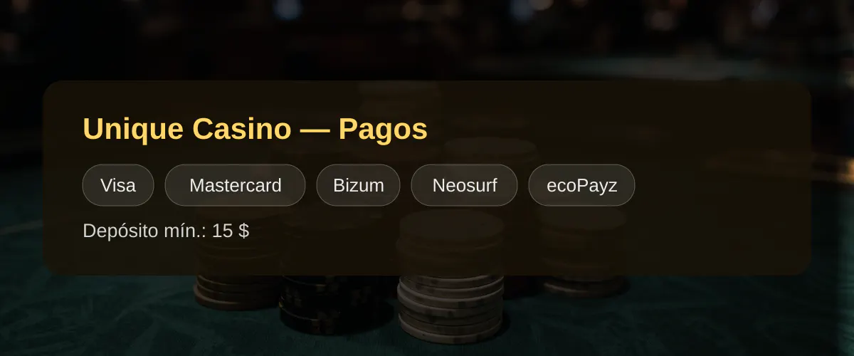 Unique Casino — Pagos: Visa, Mastercard, Bizum, Neosurf, ecoPayz
