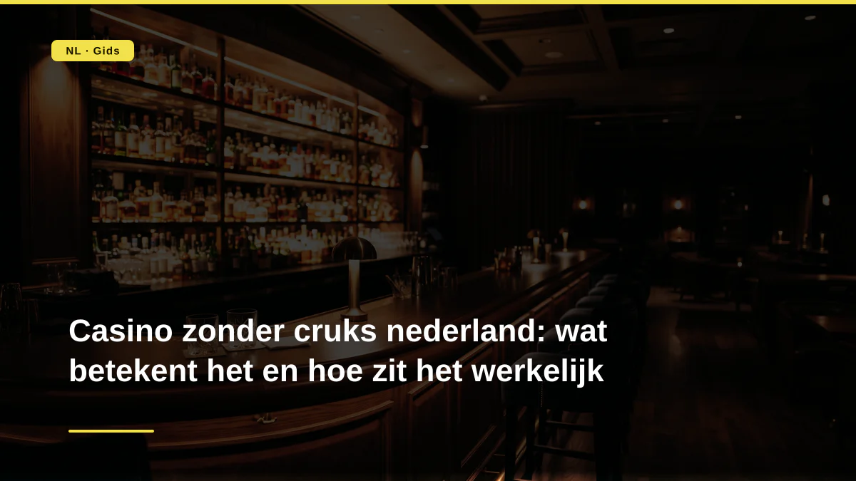 Casino zonder cruks nederland: wat betekent het en hoe zit het werkelijk