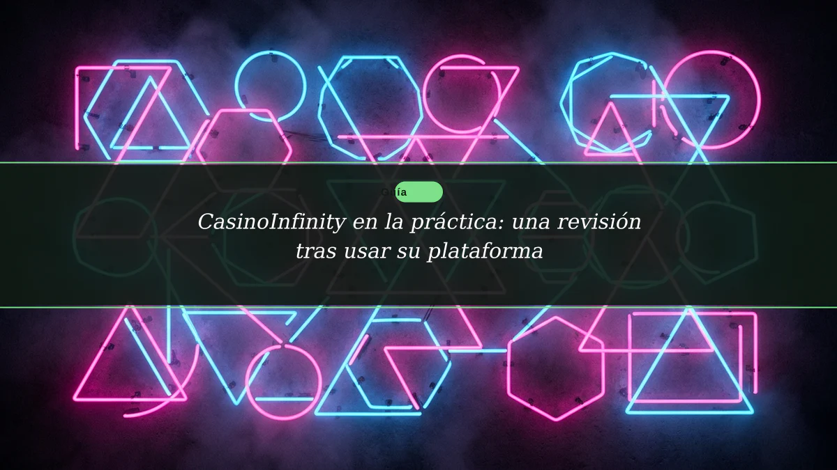 CasinoInfinity en la práctica: una revisión tras usar su plataforma