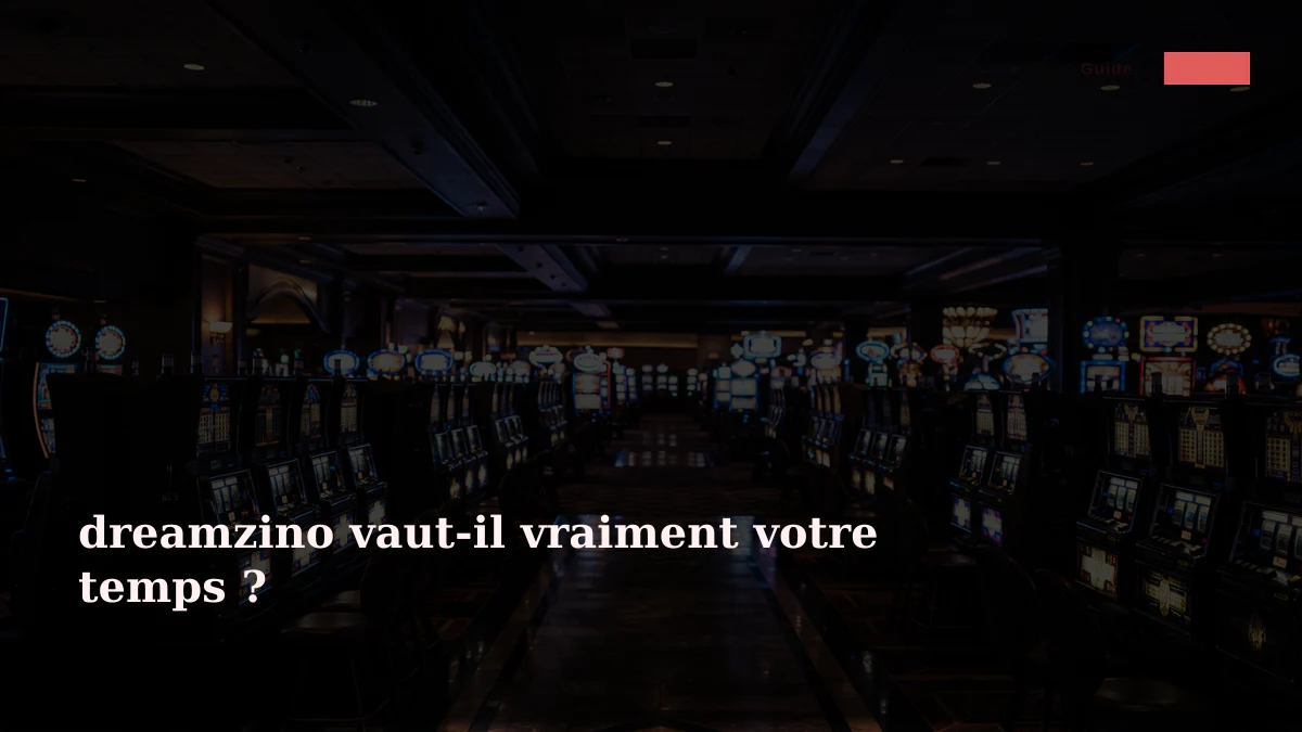 dreamzino vaut-il vraiment votre temps ?