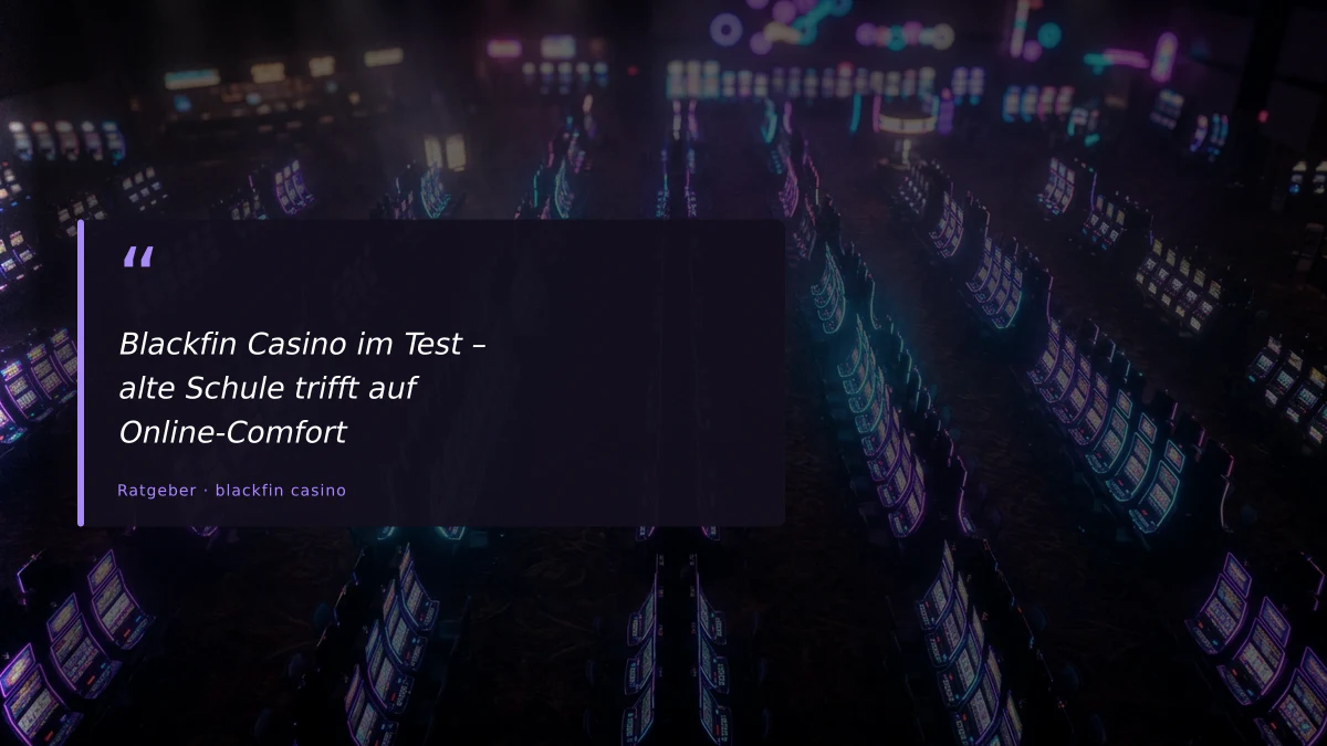 Blackfin Casino im Test – alte Schule trifft auf Online-Comfort