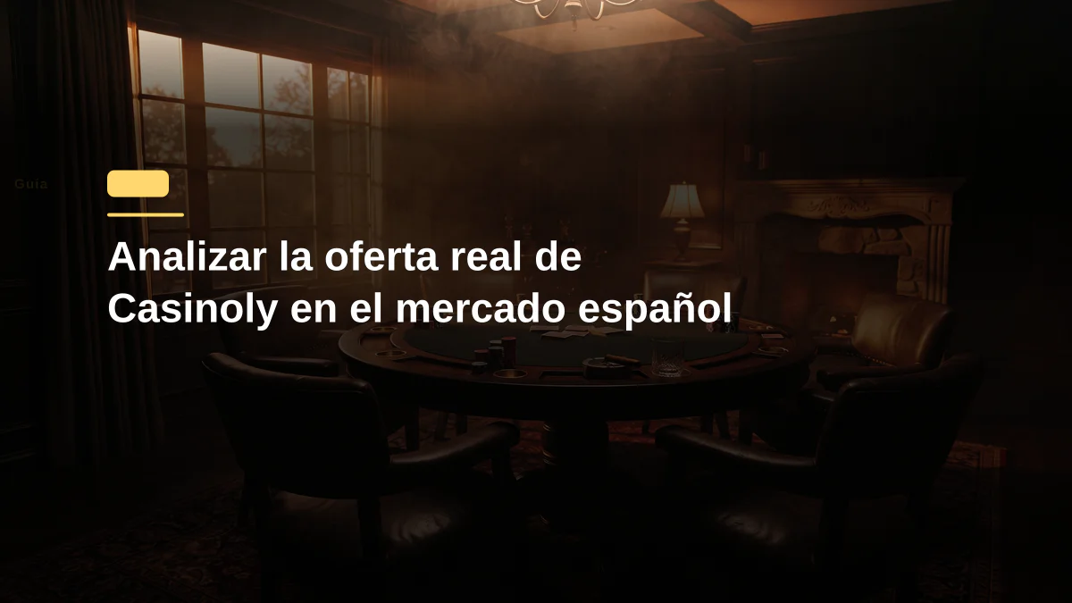 Analizar la oferta real de Casinoly en el mercado español