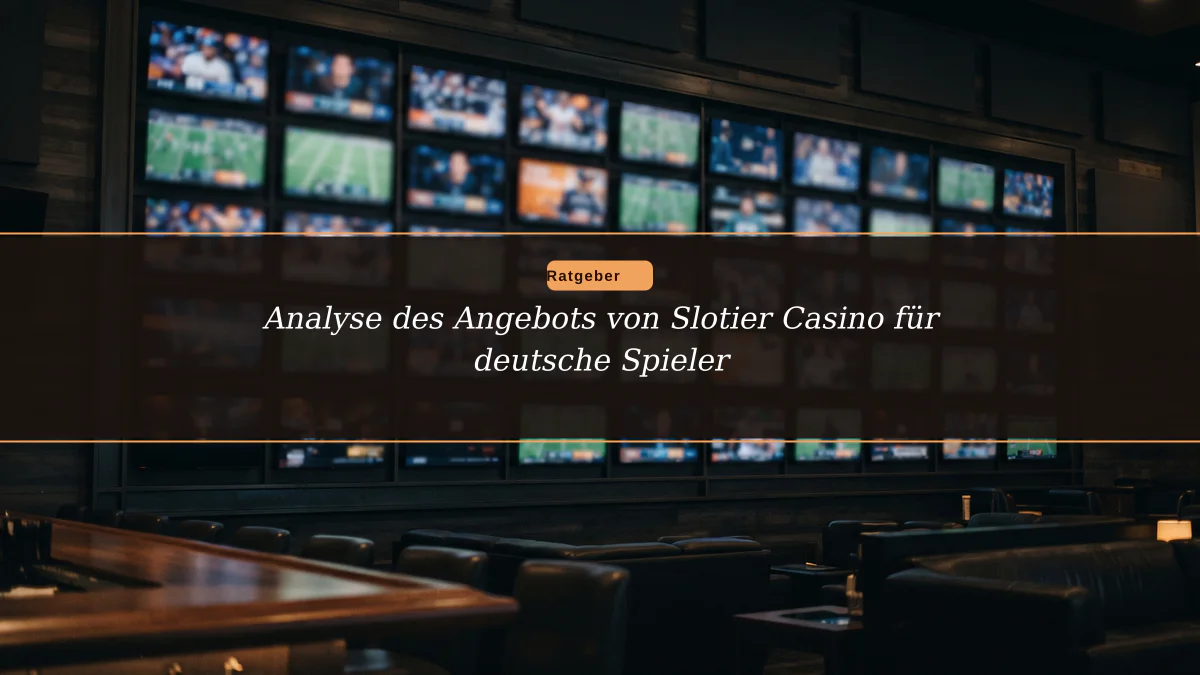Analyse des Angebots von Slotier Casino für deutsche Spieler