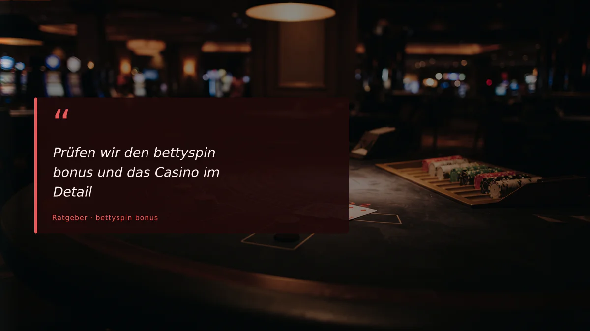 Prüfen wir den bettyspin bonus und das Casino im Detail