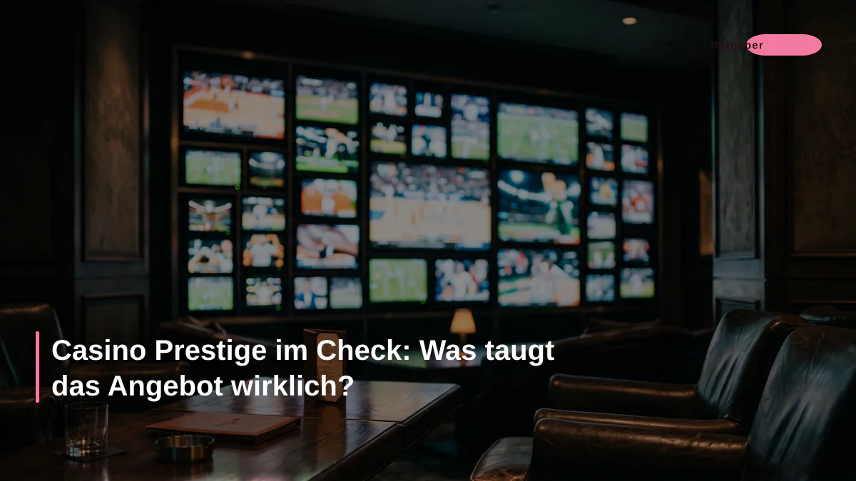 Casino Prestige im Check: Was taugt das Angebot wirklich?