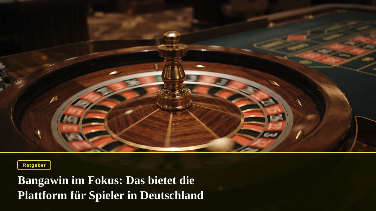 Bangawin im Fokus: Das bietet die Plattform für Spieler in Deutschland