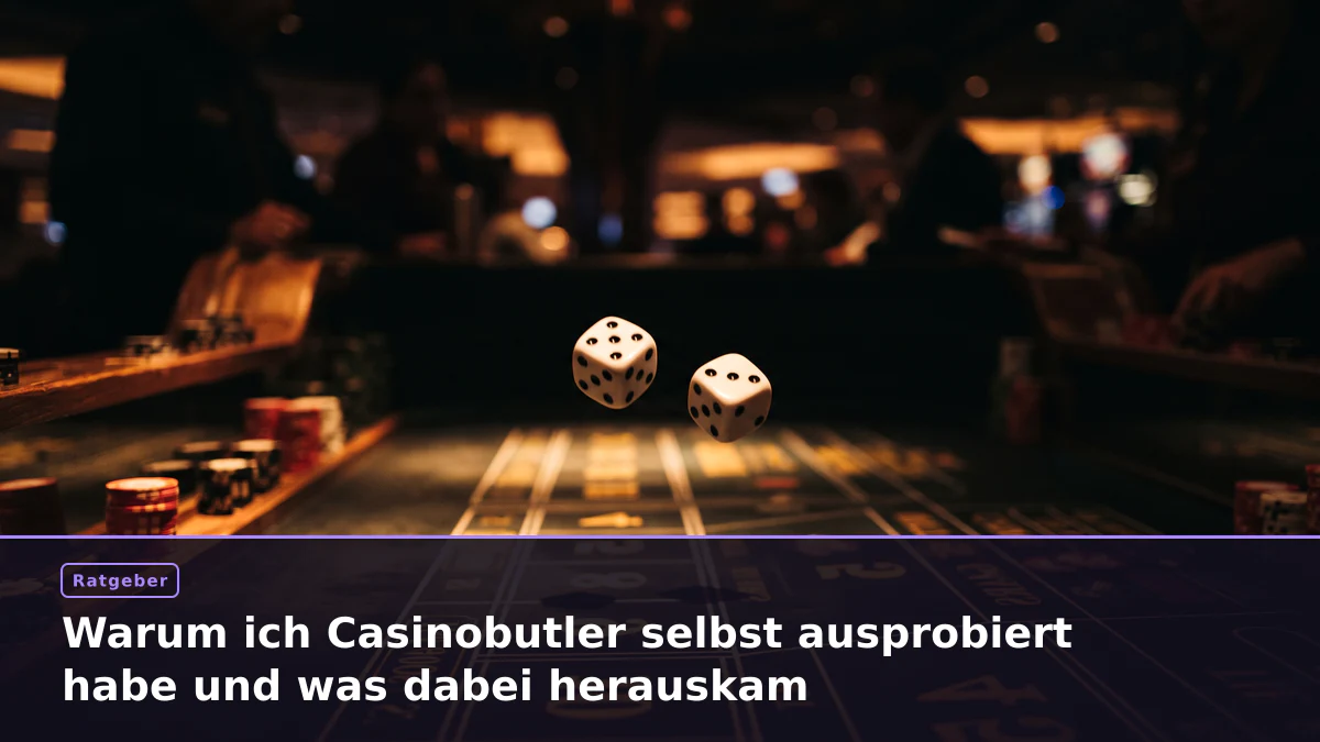Warum ich Casinobutler selbst ausprobiert habe und was dabei herauskam