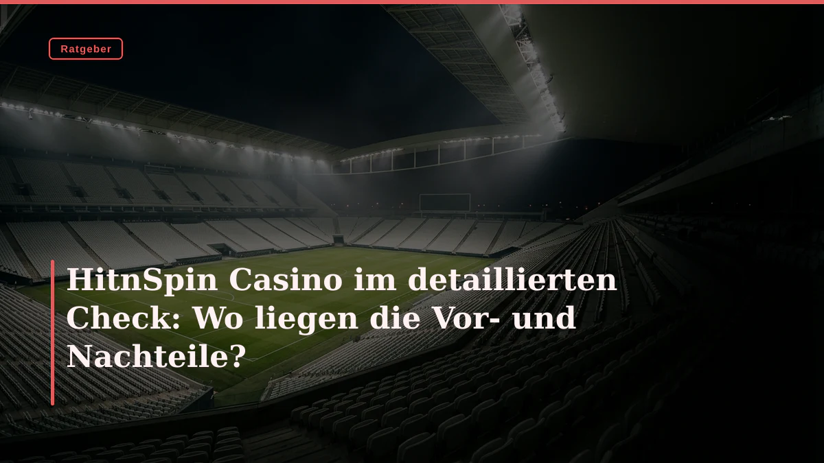 HitnSpin Casino im detaillierten Check: Wo liegen die Vor- und Nachteile?