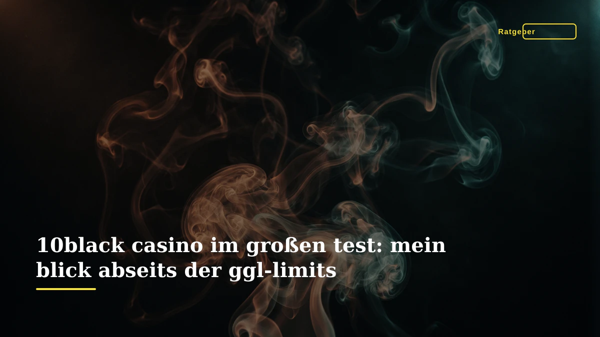 10black casino im großen test: mein blick abseits der ggl-limits