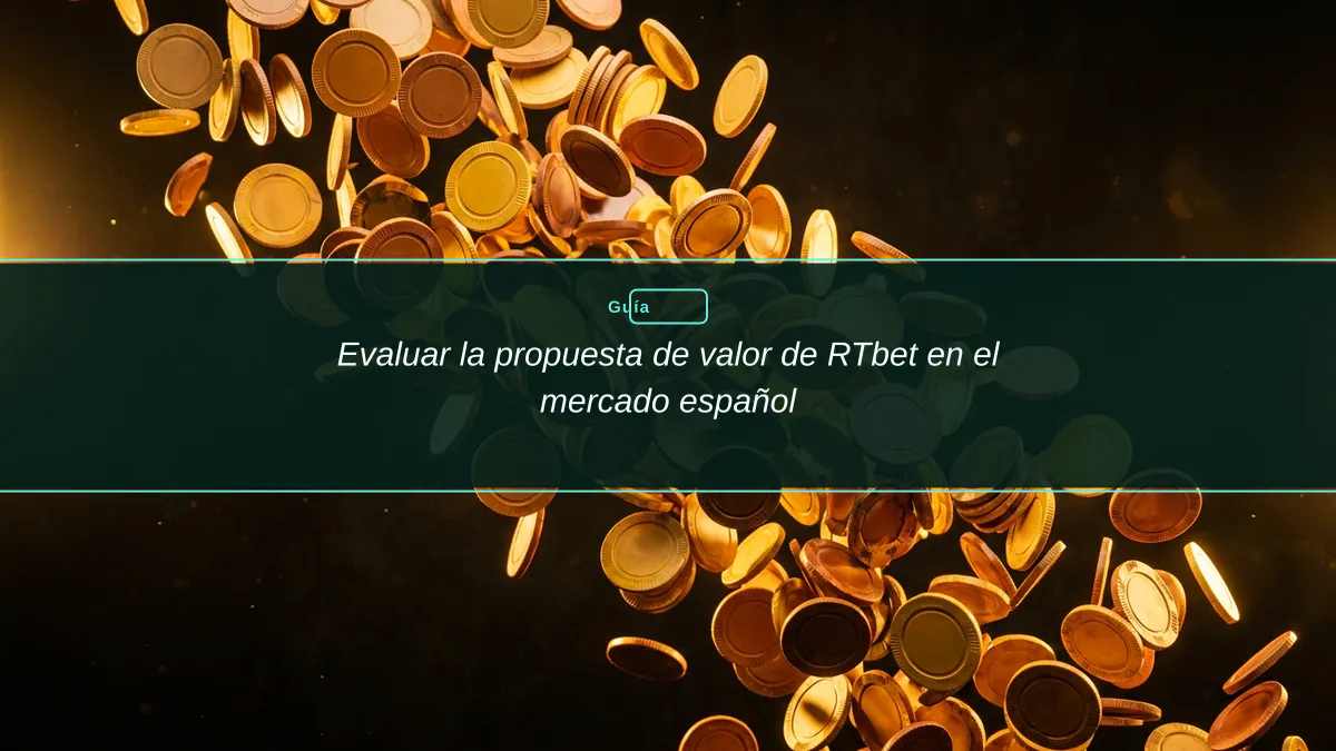 Evaluar la propuesta de valor de RTbet en el mercado español