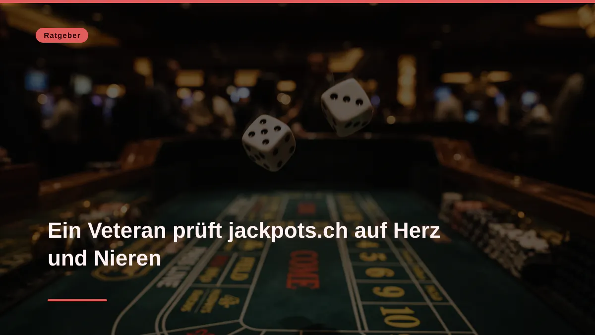 Ein Veteran prüft jackpots.ch auf Herz und Nieren
