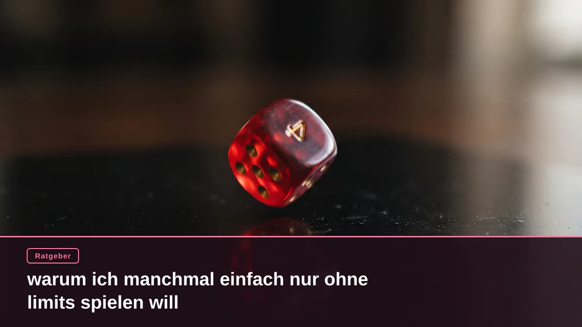 warum ich manchmal einfach nur ohne limits spielen will