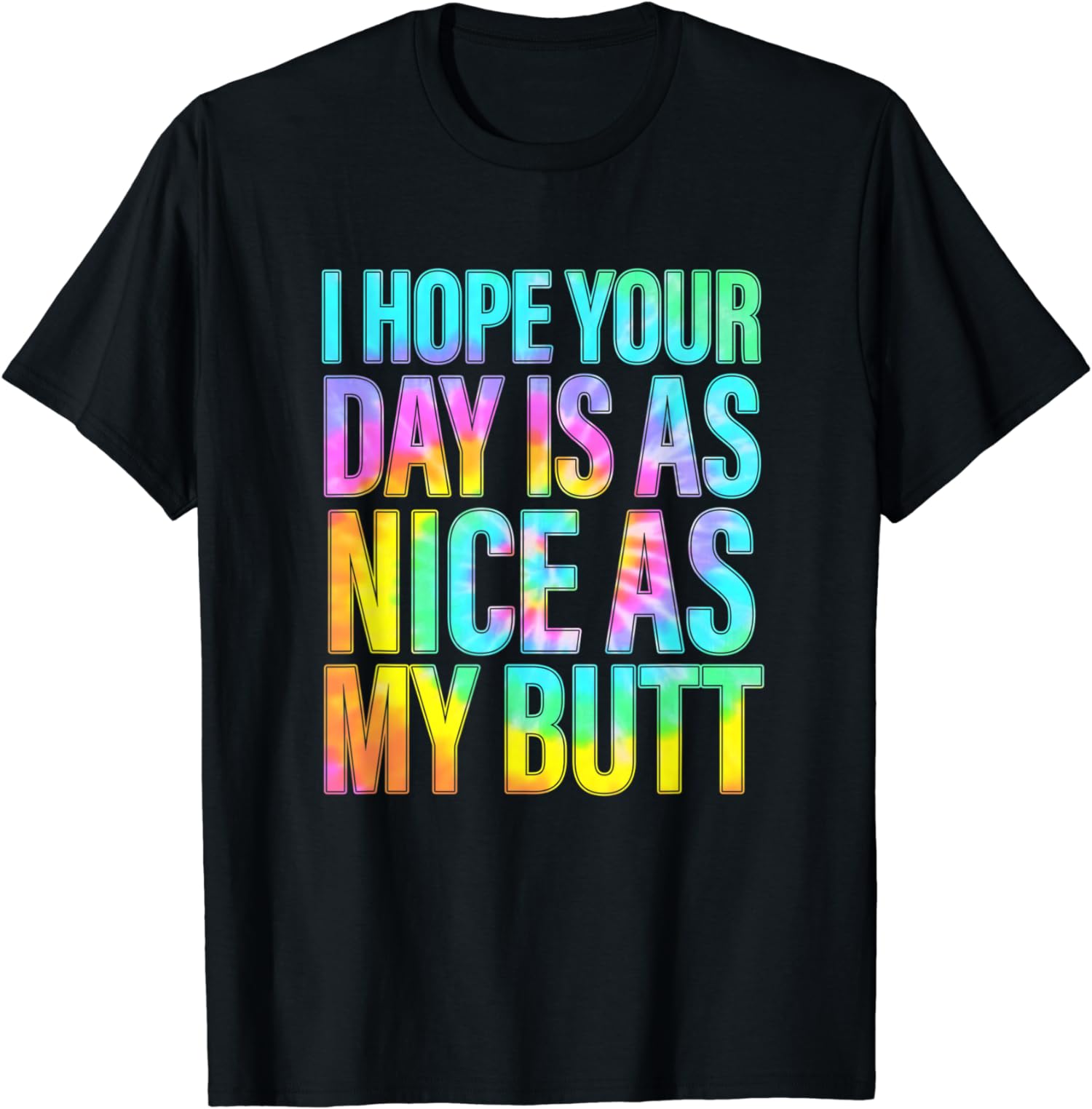 Funny I Hope Your Day Is As Nice As My Butt Unisex T-Shirt