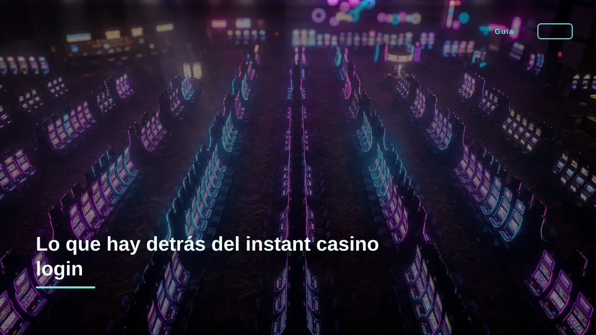 Lo que hay detrás del instant casino login