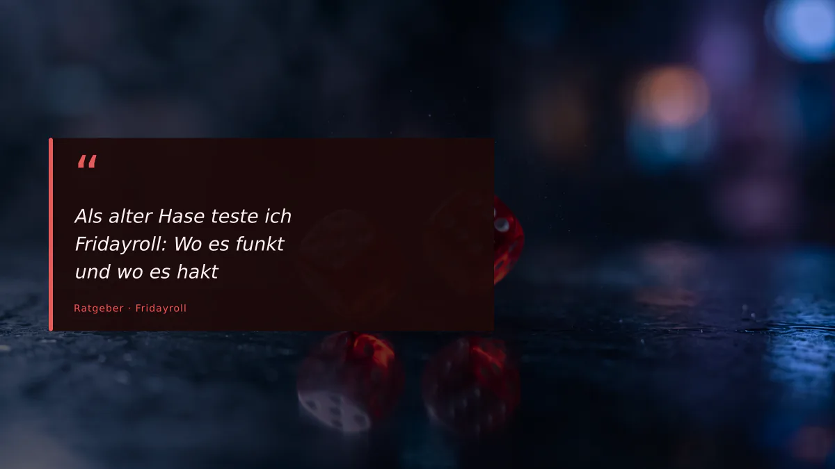 Als alter Hase teste ich Fridayroll: Wo es funkt und wo es hakt