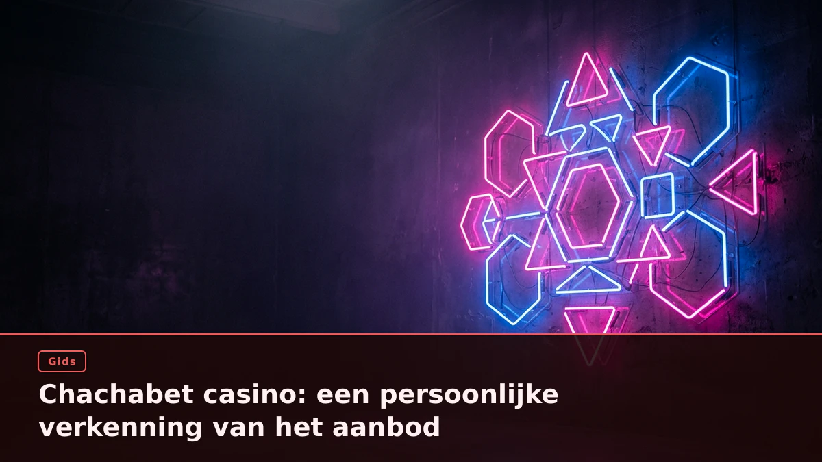 Chachabet casino: een persoonlijke verkenning van het aanbod