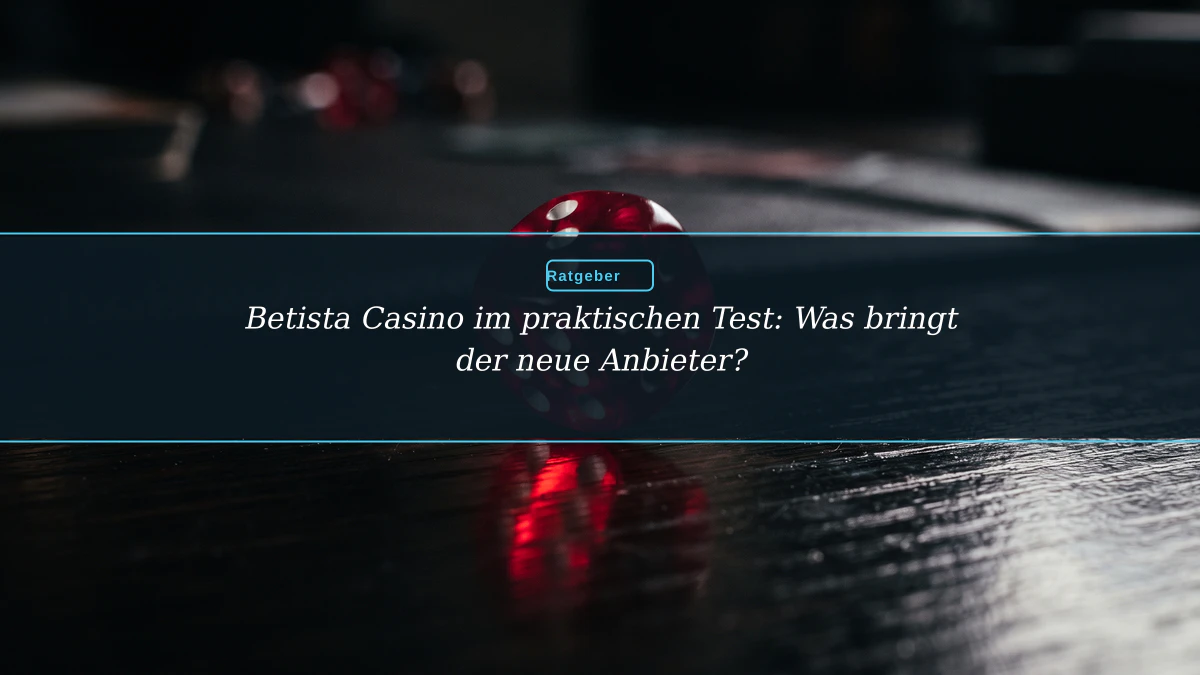 Betista Casino im praktischen Test: Was bringt der neue Anbieter?