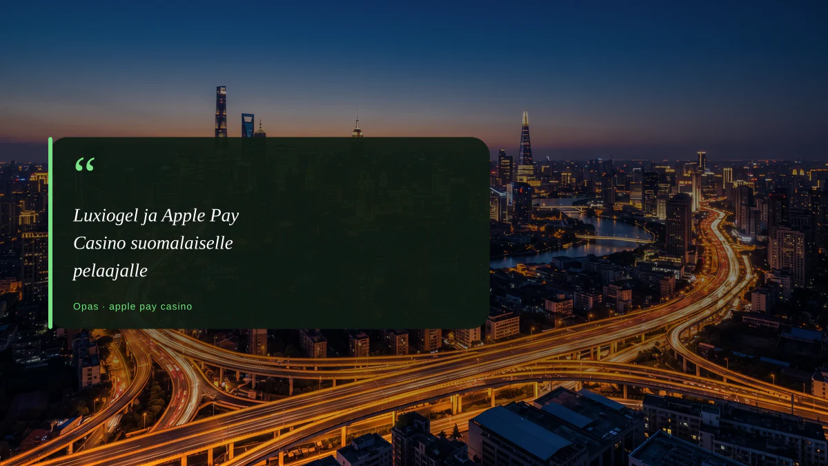 Luxiogel ja Apple Pay Casino suomalaiselle pelaajalle