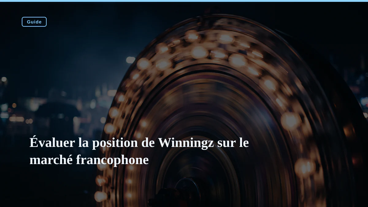 Évaluer la position de Winningz sur le marché francophone