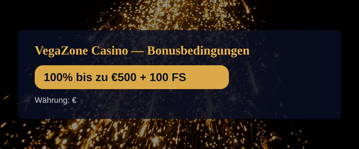 VegaZone Casino — Bonusbedingungen: 100% bis zu €500 + 100 FS