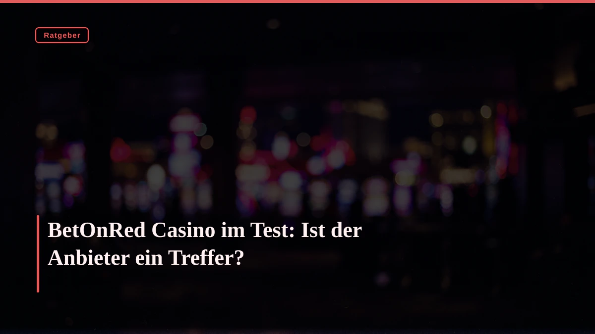 BetOnRed Casino im Test: Ist der Anbieter ein Treffer?