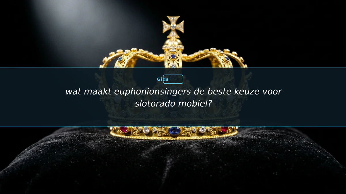 wat maakt euphonionsingers de beste keuze voor slotorado mobiel?