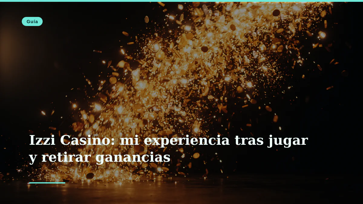 Izzi Casino: mi experiencia tras jugar y retirar ganancias