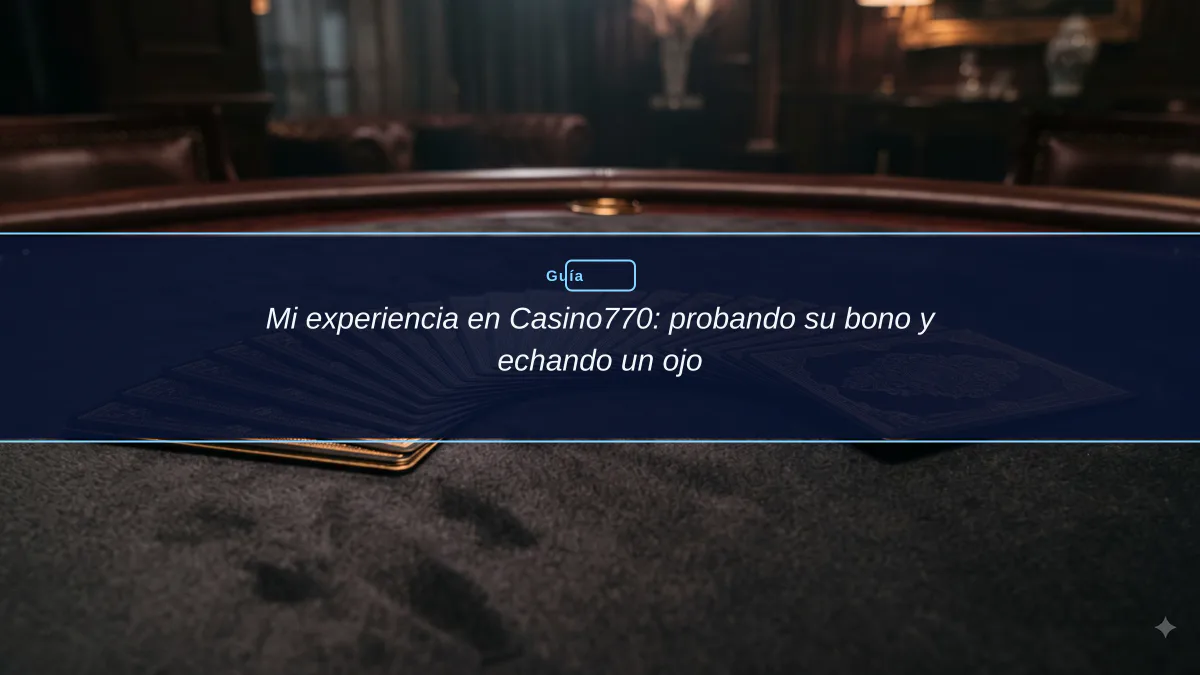 Mi experiencia en Casino770: probando su bono y echando un ojo