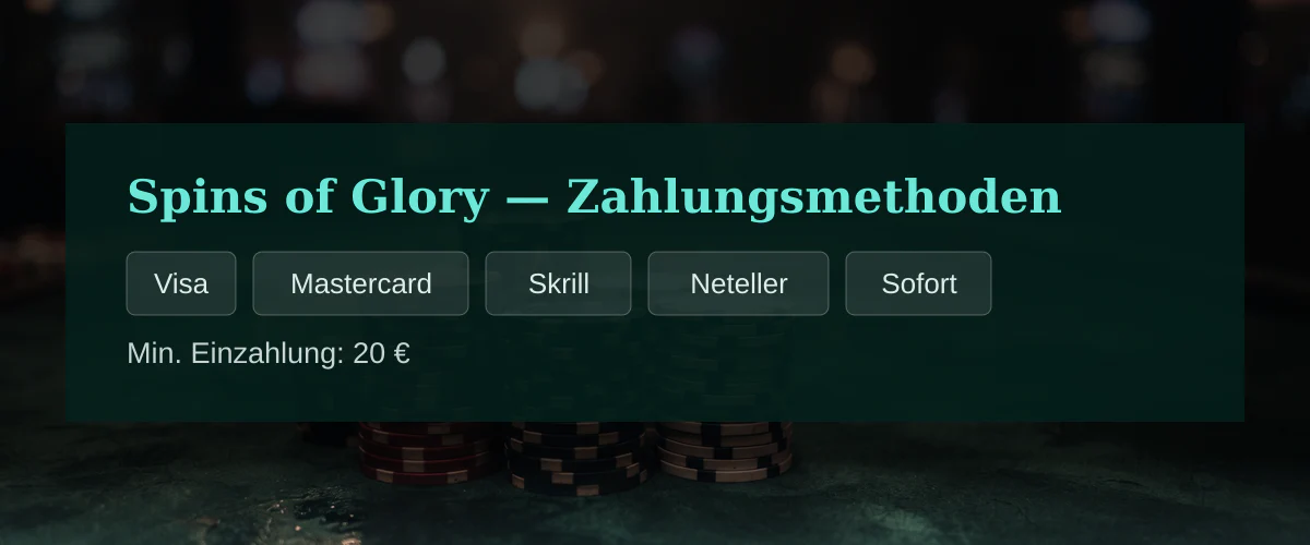 Spins of Glory — Zahlungsmethoden: Visa, Mastercard, Skrill, Neteller, Sofort