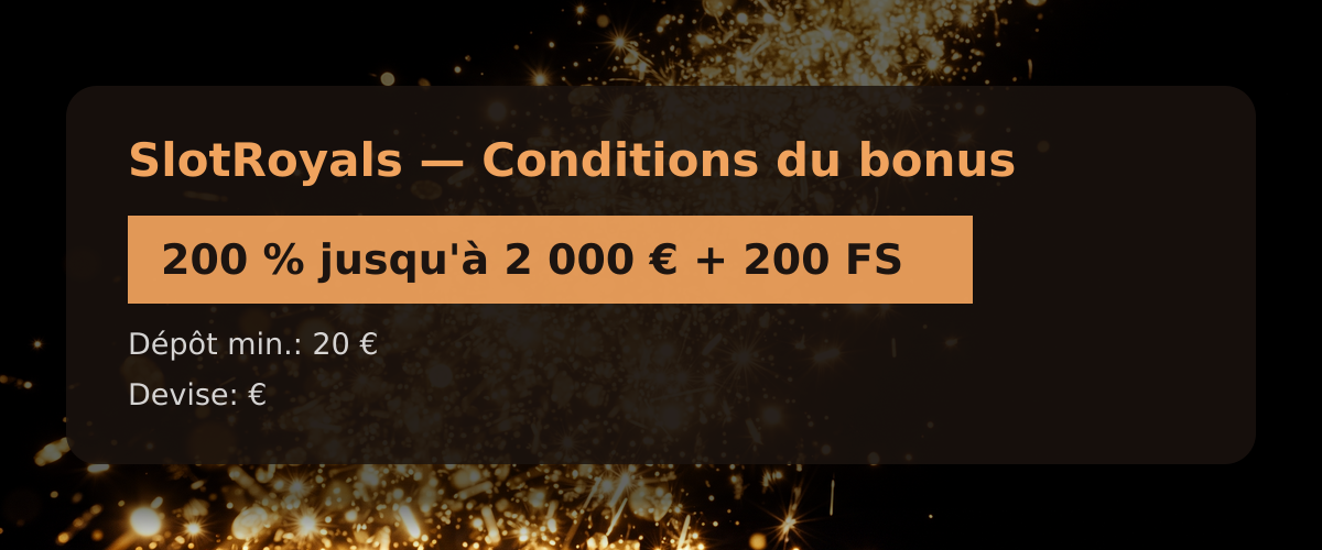 SlotRoyals — Conditions du bonus: 200 % jusqu'à 2 000 € + 200 FS