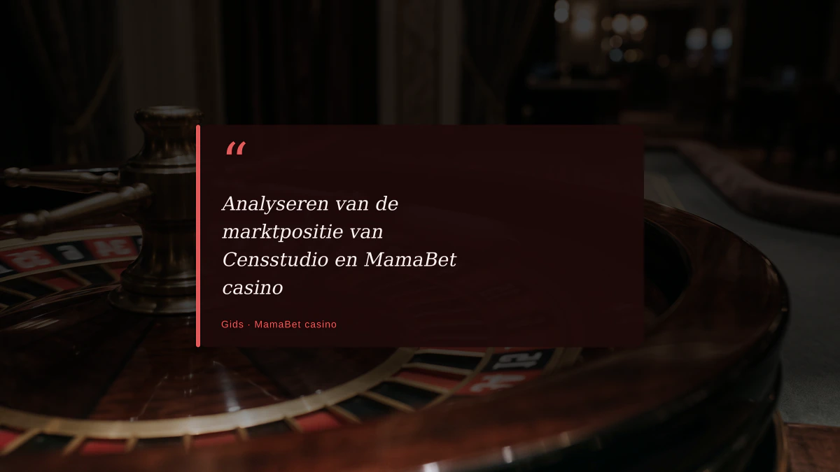 Analyseren van de marktpositie van Censstudio en MamaBet casino