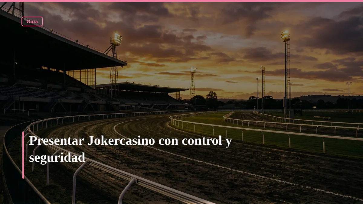 Presentar Jokercasino con control y seguridad 1 Presentar Jokercasino con control y seguridad