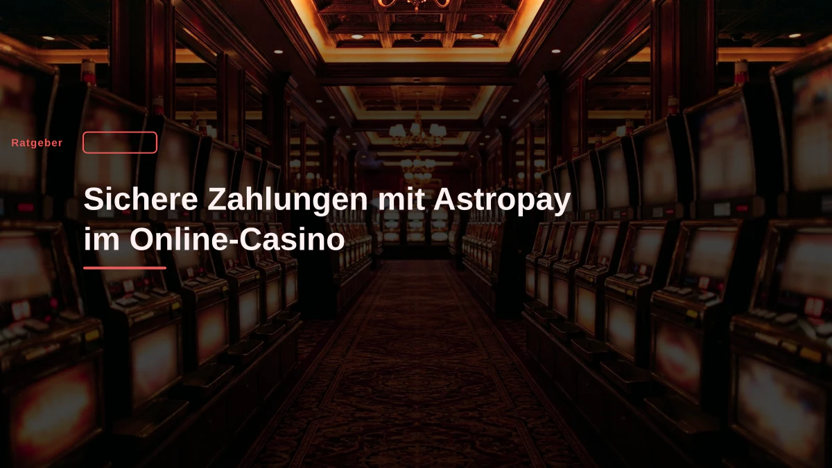 Sichere Zahlungen mit Astropay im Online-Casino