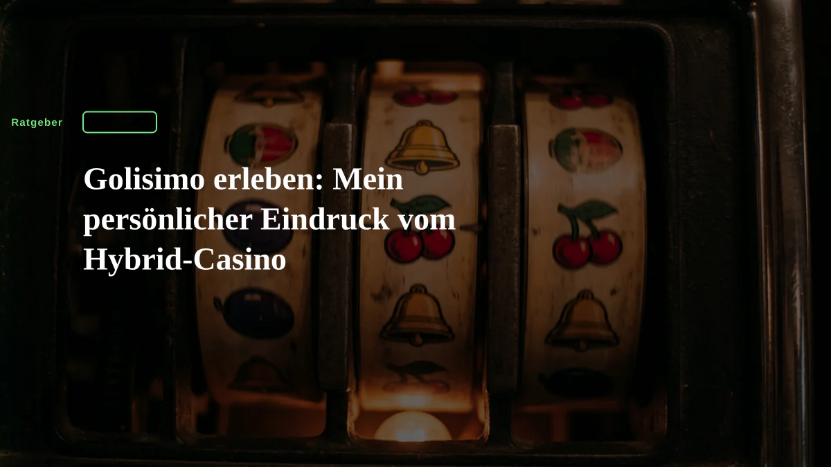 Golisimo erleben: Mein persönlicher Eindruck vom Hybrid-Casino