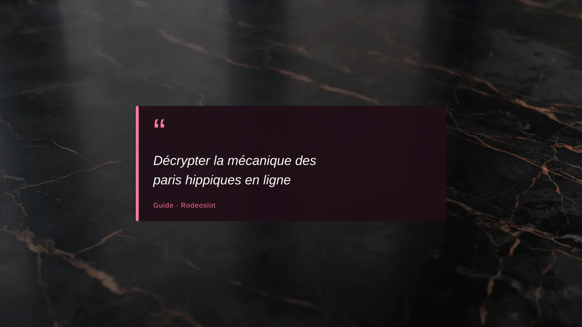 Décrypter la mécanique des paris hippiques en ligne