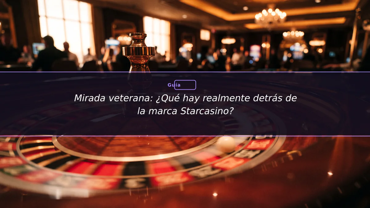 Mirada veterana: ¿Qué hay realmente detrás de la marca Starcasino?