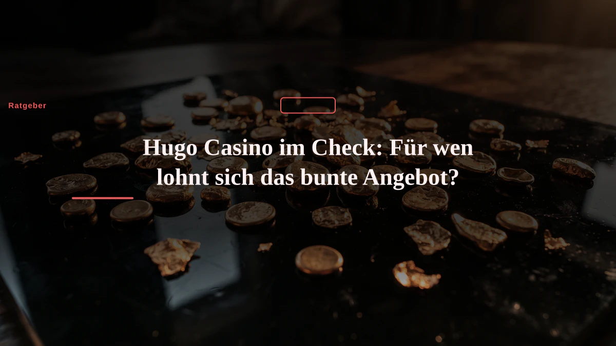 Hugo Casino im Check: Für wen lohnt sich das bunte Angebot?