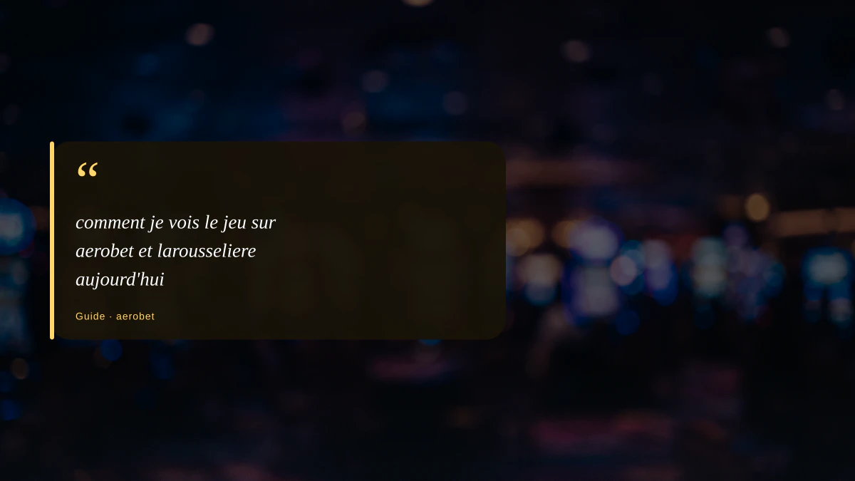 comment je vois le jeu sur aerobet et larousseliere aujourd'hui