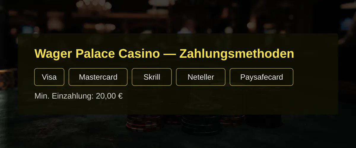 Wager Palace Casino &mdash; Zahlungsmethoden: Visa, Mastercard, Skrill, Neteller, Paysafecard
