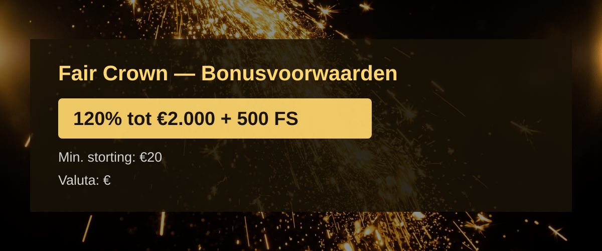 Fair Crown — Bonusvoorwaarden: 120% tot €2.000 + 500 FS