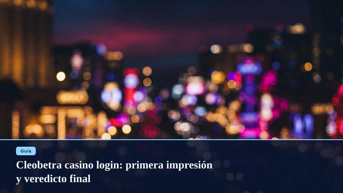 Cleobetra casino login: primera impresión y veredicto final