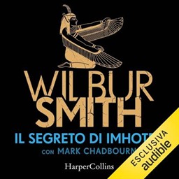 Wilbur Smith – Il Segreto di Imhotep (2024) (mp3 – 128 kbps)