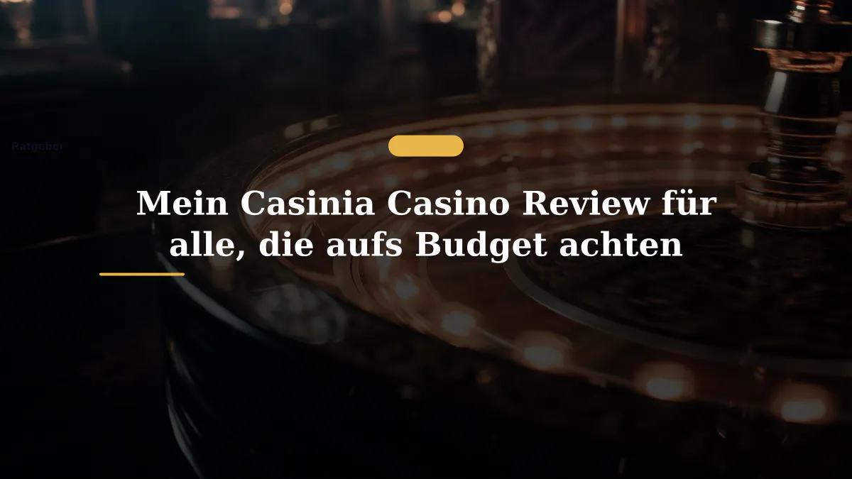 Mein Casinia Casino Review für alle, die aufs Budget achten