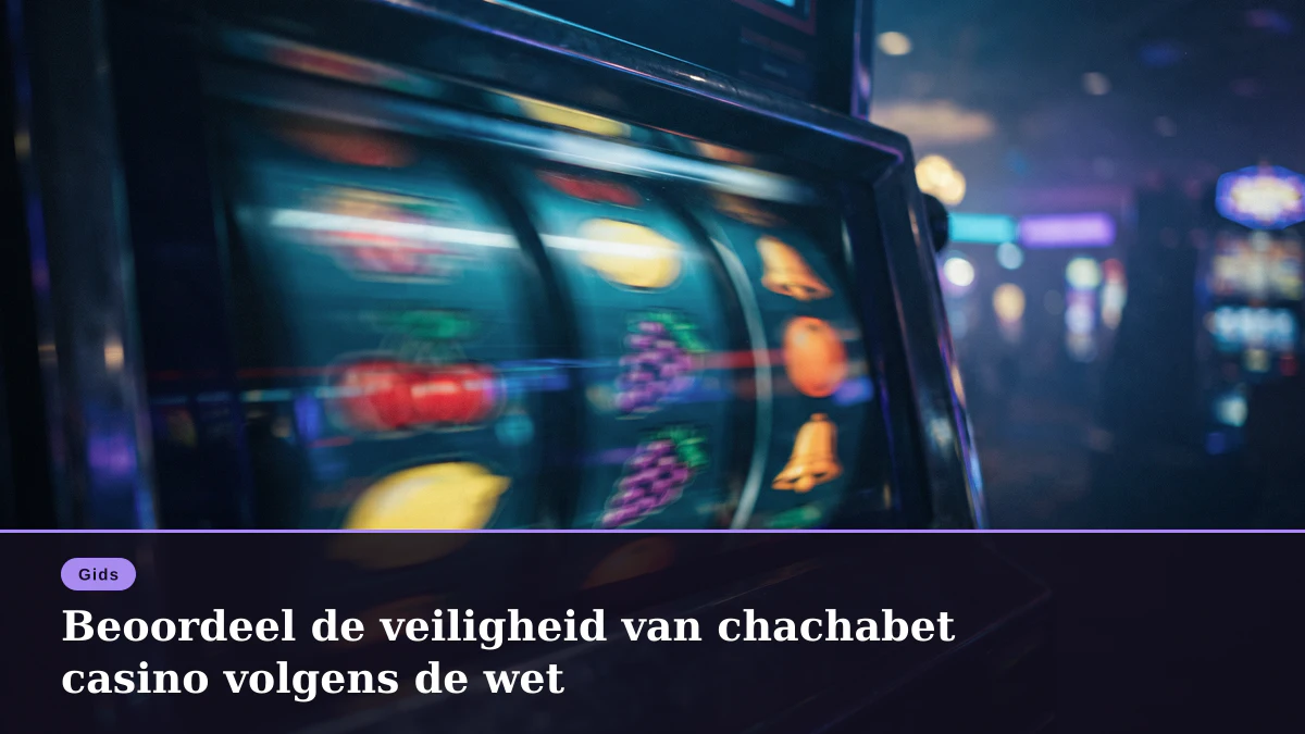 Beoordeel de veiligheid van chachabet casino volgens de wet