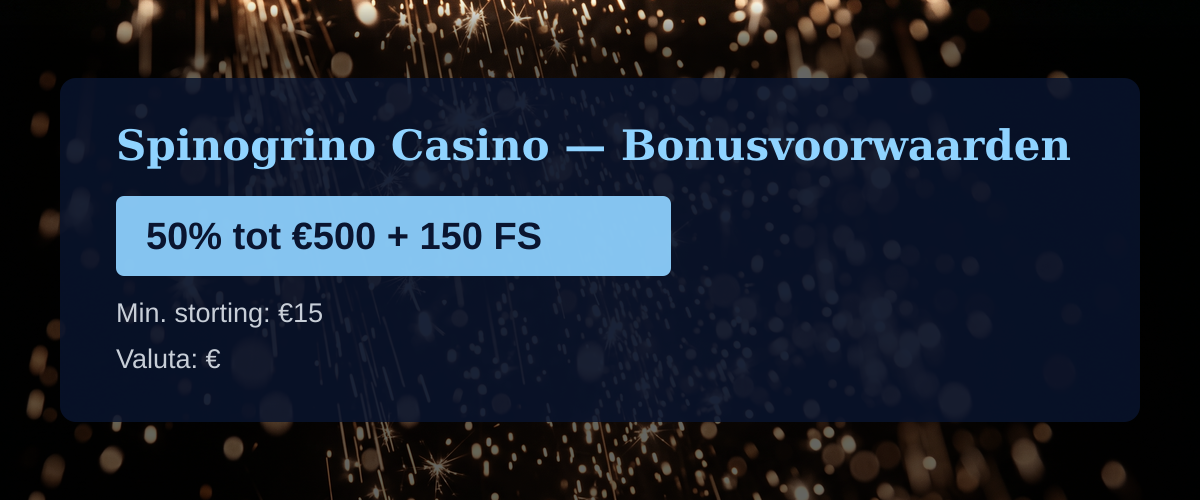 Spinogrino Casino — Bonusvoorwaarden: 50% tot €500 + 150 FS