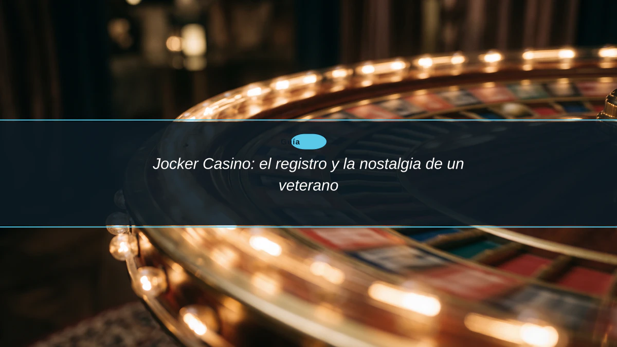 Jocker Casino: el registro y la nostalgia de un veterano