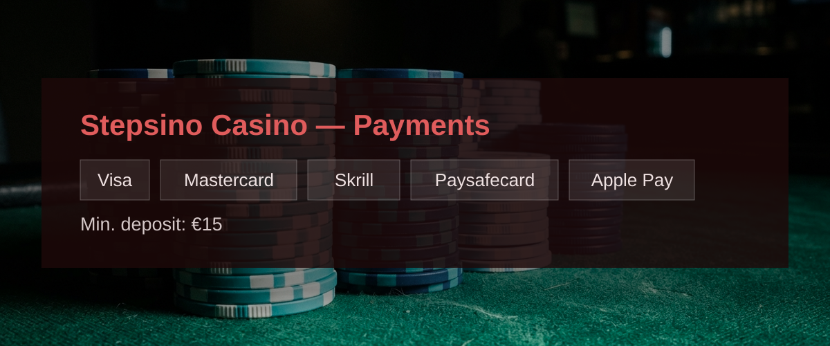 Stepsino Casino — Payments: Visa, Mastercard, Skrill, Paysafecard, Apple Pay
