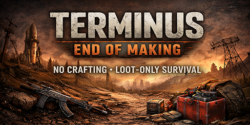 TERMINUS - End of Making | Loot-Only Survival | PvE/PvP Zones