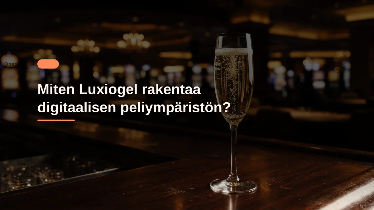 Miten Luxiogel rakentaa digitaalisen peliympäristön?