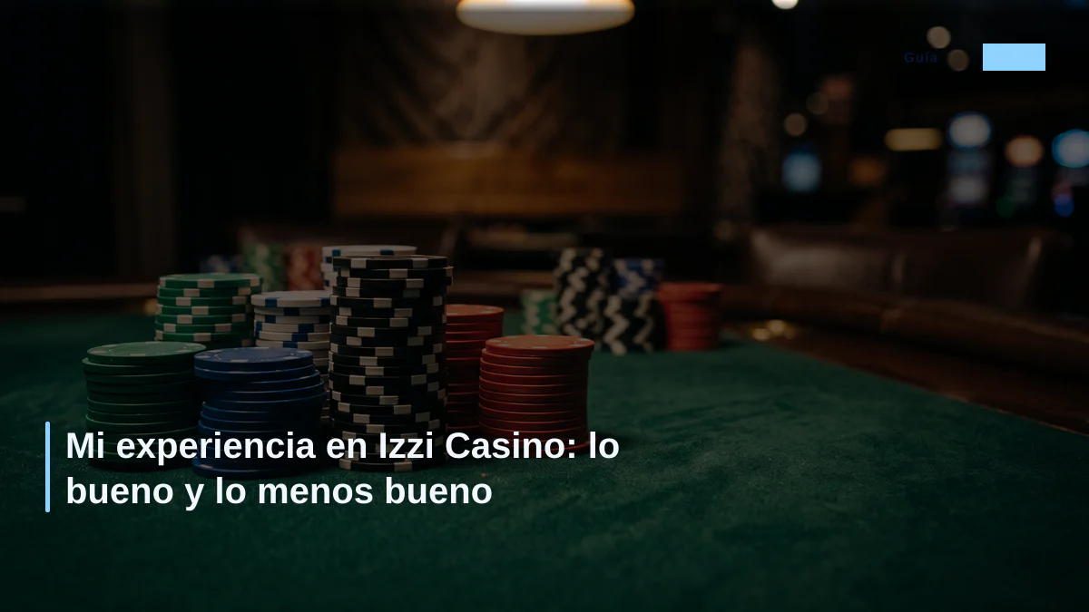 Mi experiencia en Izzi Casino: lo bueno y lo menos bueno